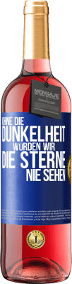 29,95 € Kostenloser Versand | Roséwein ROSÉ Ausgabe Ohne die Dunkelheit würden wir die Sterne nie sehen Blaue Markierung. Anpassbares Etikett Junger Wein Ernte 2024 Tempranillo