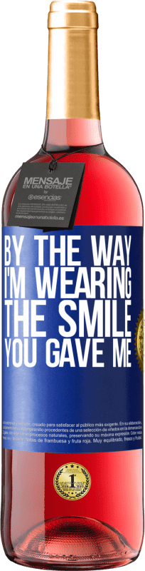 29,95 € Free Shipping | Rosé Wine ROSÉ Edition By the way, I'm wearing the smile you gave me Blue Label. Customizable label Young wine Harvest 2022 Tempranillo