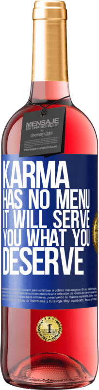 29,95 € Free Shipping | Rosé Wine ROSÉ Edition Karma has no menu. It will serve you what you deserve Blue Label. Customizable label Young wine Harvest 2023 Tempranillo