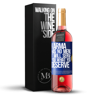 «Karma has no menu. It will serve you what you deserve» ROSÉ Edition