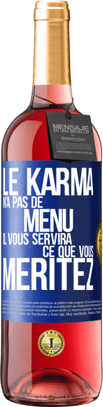 29,95 € Envoi gratuit | Vin rosé Édition ROSÉ Le karma n'a pas de menu. Il vous servira ce que vous méritez Étiquette Bleue. Étiquette personnalisable Vin jeune Récolte 2023 Tempranillo