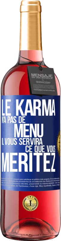 29,95 € Envoi gratuit | Vin rosé Édition ROSÉ Le karma n'a pas de menu. Il vous servira ce que vous méritez Étiquette Bleue. Étiquette personnalisable Vin jeune Récolte 2024 Tempranillo