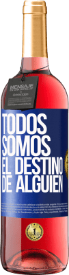 29,95 € Envío gratis | Vino Rosado Edición ROSÉ Todos somos el destino de alguien Etiqueta Azul. Etiqueta personalizable Vino joven Cosecha 2024 Tempranillo