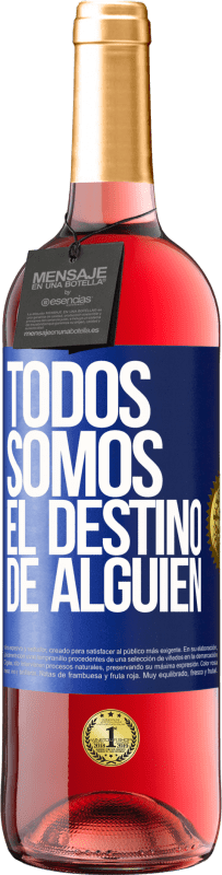 29,95 € Envío gratis | Vino Rosado Edición ROSÉ Todos somos el destino de alguien Etiqueta Azul. Etiqueta personalizable Vino joven Cosecha 2024 Tempranillo