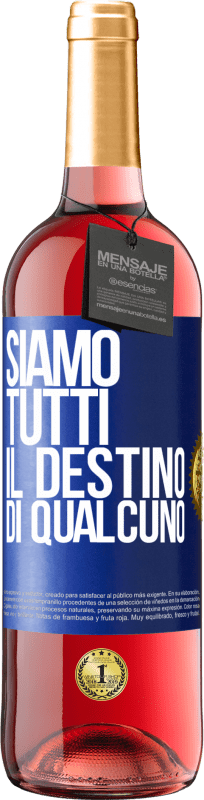 29,95 € Spedizione Gratuita | Vino rosato Edizione ROSÉ Siamo tutti il ​​destino di qualcuno Etichetta Blu. Etichetta personalizzabile Vino giovane Raccogliere 2024 Tempranillo