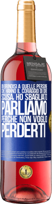 29,95 € Spedizione Gratuita | Vino rosato Edizione ROSÉ Un brindisi a quelle persone che hanno il coraggio di dire Scusa, ho sbagliato. Parliamo, perché non voglio perderti Etichetta Blu. Etichetta personalizzabile Vino giovane Raccogliere 2023 Tempranillo