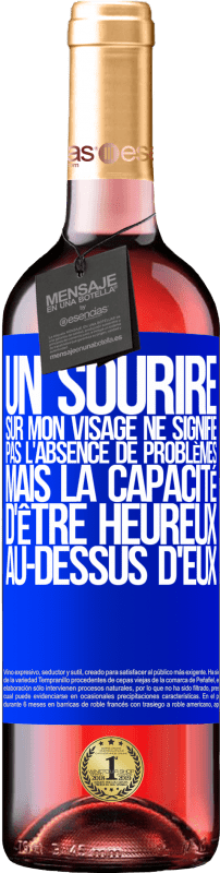 29,95 € Envoi gratuit | Vin rosé Édition ROSÉ Un sourire sur mon visage ne signifie pas l'absence de problèmes, mais la capacité d'être heureux au-dessus d'eux Étiquette Bleue. Étiquette personnalisable Vin jeune Récolte 2024 Tempranillo