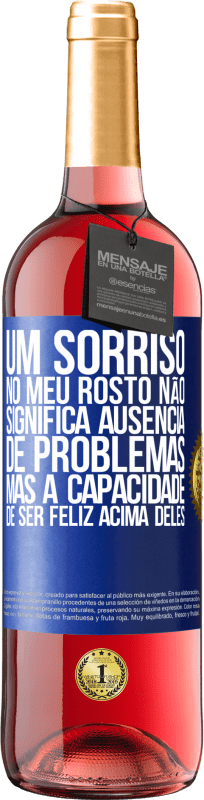 29,95 € Envio grátis | Vinho rosé Edição ROSÉ Um sorriso no meu rosto não significa ausência de problemas, mas a capacidade de ser feliz acima deles Etiqueta Azul. Etiqueta personalizável Vinho jovem Colheita 2024 Tempranillo