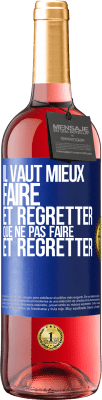 29,95 € Envoi gratuit | Vin rosé Édition ROSÉ Il vaut mieux faire et regretter que ne pas faire et regretter Étiquette Bleue. Étiquette personnalisable Vin jeune Récolte 2024 Tempranillo