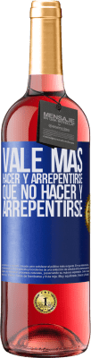 29,95 € Envío gratis | Vino Rosado Edición ROSÉ Vale más hacer y arrepentirse, que no hacer y arrepentirse Etiqueta Azul. Etiqueta personalizable Vino joven Cosecha 2023 Tempranillo