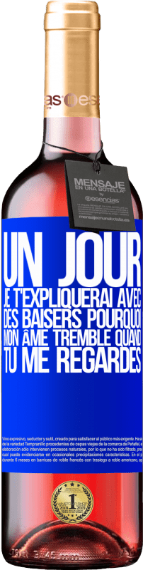 29,95 € Envoi gratuit | Vin rosé Édition ROSÉ Un jour je t'expliquerai avec des baisers pourquoi mon âme tremble quand tu me regardes Étiquette Bleue. Étiquette personnalisable Vin jeune Récolte 2024 Tempranillo