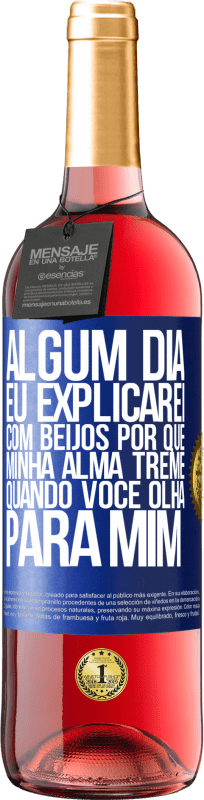 29,95 € Envio grátis | Vinho rosé Edição ROSÉ Algum dia eu explicarei com beijos por que minha alma treme quando você olha para mim Etiqueta Azul. Etiqueta personalizável Vinho jovem Colheita 2024 Tempranillo