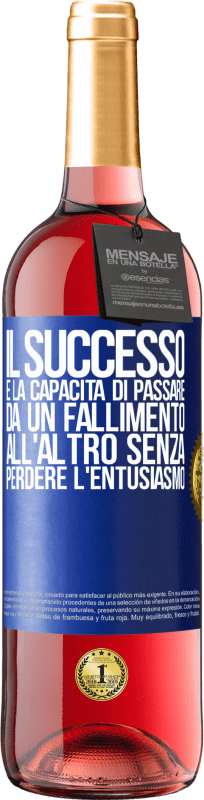 29,95 € Spedizione Gratuita | Vino rosato Edizione ROSÉ Il successo è la capacità di passare da un fallimento all'altro senza perdere l'entusiasmo Etichetta Blu. Etichetta personalizzabile Vino giovane Raccogliere 2024 Tempranillo