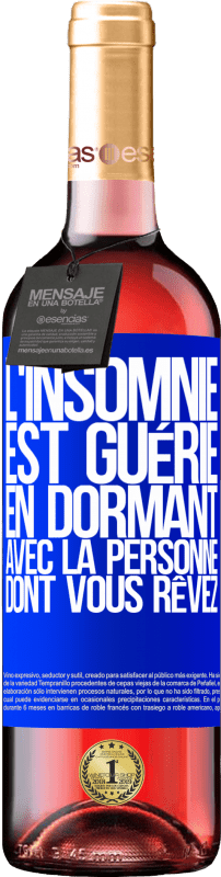 29,95 € Envoi gratuit | Vin rosé Édition ROSÉ L'insomnie est guérie en dormant avec la personne dont vous rêvez Étiquette Bleue. Étiquette personnalisable Vin jeune Récolte 2024 Tempranillo