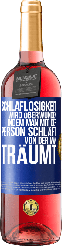 29,95 € Kostenloser Versand | Roséwein ROSÉ Ausgabe Schlaflosigkeit wird überwunden, indem man mit der Person schläft, von der man träumt Blaue Markierung. Anpassbares Etikett Junger Wein Ernte 2024 Tempranillo