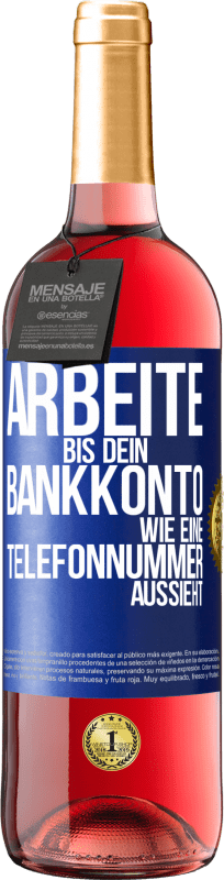 29,95 € Kostenloser Versand | Roséwein ROSÉ Ausgabe Arbeite bis dein Bankkonto wie eine Telefonnummer aussieht Blaue Markierung. Anpassbares Etikett Junger Wein Ernte 2023 Tempranillo
