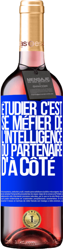 29,95 € Envoi gratuit | Vin rosé Édition ROSÉ Étudier, c'est se méfier de l'intelligence du partenaire d'à côté Étiquette Bleue. Étiquette personnalisable Vin jeune Récolte 2025 Tempranillo