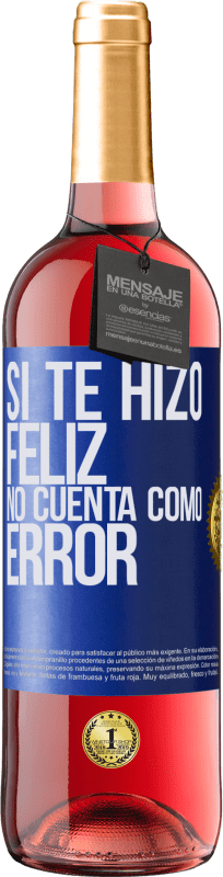 29,95 € Envío gratis | Vino Rosado Edición ROSÉ Si te hizo feliz, no cuenta como error Etiqueta Azul. Etiqueta personalizable Vino joven Cosecha 2023 Tempranillo
