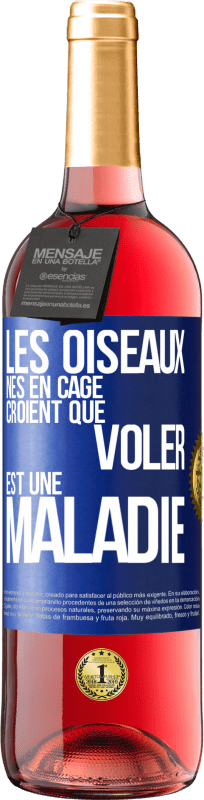 29,95 € Envoi gratuit | Vin rosé Édition ROSÉ Les oiseaux nés en cage croient que voler est une maladie Étiquette Bleue. Étiquette personnalisable Vin jeune Récolte 2024 Tempranillo