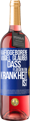 29,95 € Kostenloser Versand | Roséwein ROSÉ Ausgabe Käfiggeborene Vögel glauben, dass Fliegen eine Krankheit ist Blaue Markierung. Anpassbares Etikett Junger Wein Ernte 2024 Tempranillo