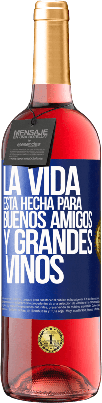 29,95 € Envío gratis | Vino Rosado Edición ROSÉ La vida está hecha para buenos amigos y grandes vinos Etiqueta Azul. Etiqueta personalizable Vino joven Cosecha 2023 Tempranillo
