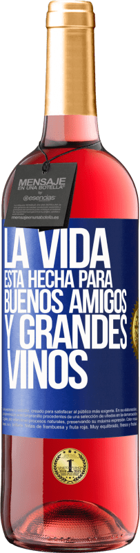 29,95 € Envío gratis | Vino Rosado Edición ROSÉ La vida está hecha para buenos amigos y grandes vinos Etiqueta Azul. Etiqueta personalizable Vino joven Cosecha 2024 Tempranillo