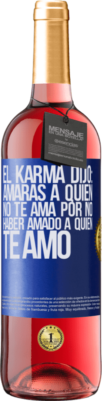 29,95 € Envío gratis | Vino Rosado Edición ROSÉ El Karma dijo: amarás a quien no te ama por no haber amado a quien te amó Etiqueta Azul. Etiqueta personalizable Vino joven Cosecha 2024 Tempranillo