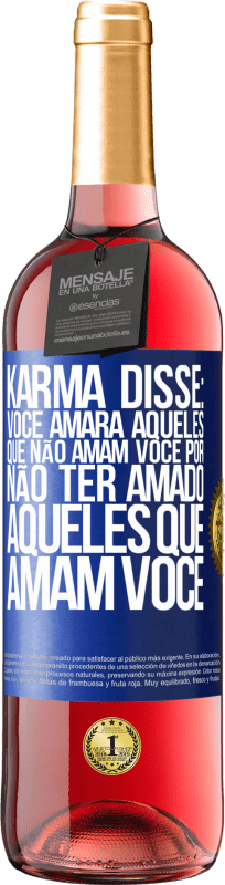 29,95 € Envio grátis | Vinho rosé Edição ROSÉ Karma disse: você amará aqueles que não amam você por não ter amado aqueles que amam você Etiqueta Azul. Etiqueta personalizável Vinho jovem Colheita 2024 Tempranillo