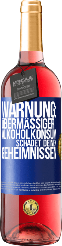 29,95 € Kostenloser Versand | Roséwein ROSÉ Ausgabe Warnung: Übermäßiger Alkoholkonsum schadet deinen Geheimnissen Blaue Markierung. Anpassbares Etikett Junger Wein Ernte 2023 Tempranillo