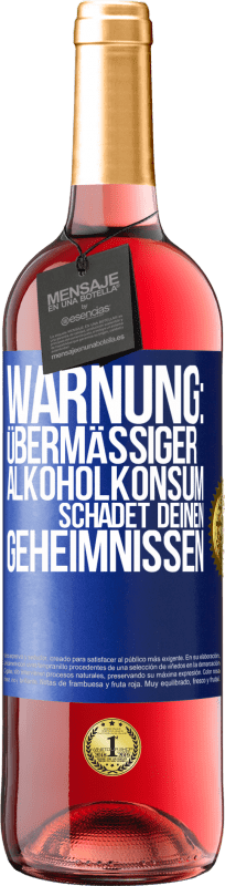 29,95 € Kostenloser Versand | Roséwein ROSÉ Ausgabe Warnung: Übermäßiger Alkoholkonsum schadet deinen Geheimnissen Blaue Markierung. Anpassbares Etikett Junger Wein Ernte 2024 Tempranillo