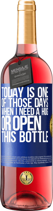 29,95 € Free Shipping | Rosé Wine ROSÉ Edition Today is one of those days when I need a hug, or open this bottle Blue Label. Customizable label Young wine Harvest 2024 Tempranillo