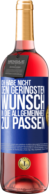 29,95 € Kostenloser Versand | Roséwein ROSÉ Ausgabe Ich habe nicht den geringsten Wunsch, in die Allgemeinheit zu passen Blaue Markierung. Anpassbares Etikett Junger Wein Ernte 2024 Tempranillo