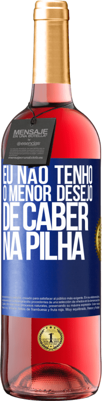 29,95 € Envio grátis | Vinho rosé Edição ROSÉ Eu não tenho o menor desejo de caber na pilha Etiqueta Azul. Etiqueta personalizável Vinho jovem Colheita 2025 Tempranillo