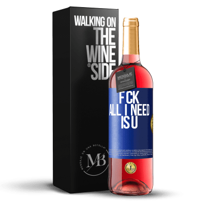 «F CK. All I need is U» ROSÉ Ausgabe