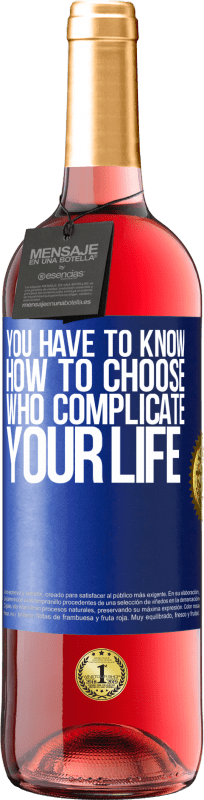 29,95 € Free Shipping | Rosé Wine ROSÉ Edition You have to know how to choose who complicate your life Blue Label. Customizable label Young wine Harvest 2024 Tempranillo