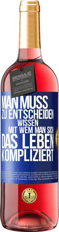 29,95 € Kostenloser Versand | Roséwein ROSÉ Ausgabe Man muss zu entscheiden wissen, mit wem man sich das Leben kompliziert Blaue Markierung. Anpassbares Etikett Junger Wein Ernte 2024 Tempranillo