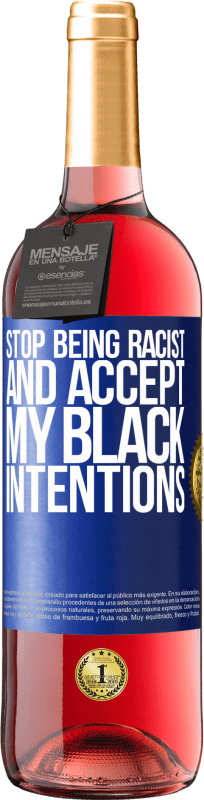 29,95 € Free Shipping | Rosé Wine ROSÉ Edition Stop being racist and accept my black intentions Blue Label. Customizable label Young wine Harvest 2024 Tempranillo