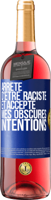 29,95 € Envoi gratuit | Vin rosé Édition ROSÉ Arrête d'être raciste et accepte mes obscures intentions Étiquette Bleue. Étiquette personnalisable Vin jeune Récolte 2024 Tempranillo