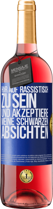 29,95 € Kostenloser Versand | Roséwein ROSÉ Ausgabe Hör auf, rassistisch zu sein und akzeptiere meine schwarzen Absichten Blaue Markierung. Anpassbares Etikett Junger Wein Ernte 2024 Tempranillo