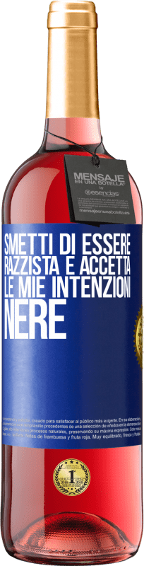 29,95 € Spedizione Gratuita | Vino rosato Edizione ROSÉ Smetti di essere razzista e accetta le mie intenzioni nere Etichetta Blu. Etichetta personalizzabile Vino giovane Raccogliere 2024 Tempranillo