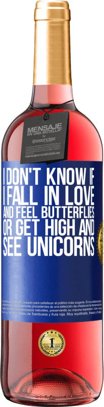 29,95 € Free Shipping | Rosé Wine ROSÉ Edition I don't know if I fall in love and feel butterflies or get high and see unicorns Blue Label. Customizable label Young wine Harvest 2024 Tempranillo