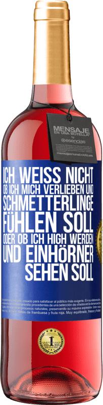 29,95 € Kostenloser Versand | Roséwein ROSÉ Ausgabe Ich weiß nicht, ob ich mich verlieben und Schmetterlinge fühlen soll, oder ob ich high werden und Einhörner sehen soll Blaue Markierung. Anpassbares Etikett Junger Wein Ernte 2024 Tempranillo