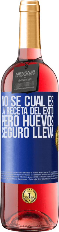 29,95 € Envío gratis | Vino Rosado Edición ROSÉ No sé cuál es la receta del éxito. Pero huevos seguro lleva Etiqueta Azul. Etiqueta personalizable Vino joven Cosecha 2024 Tempranillo