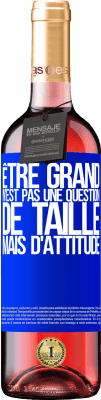 29,95 € Envoi gratuit | Vin rosé Édition ROSÉ Être grand n'est pas une question de taille, mais d'attitude Étiquette Bleue. Étiquette personnalisable Vin jeune Récolte 2023 Tempranillo