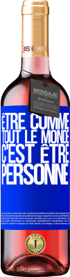29,95 € Envoi gratuit | Vin rosé Édition ROSÉ Être comme tout le monde, c'est être personne Étiquette Bleue. Étiquette personnalisable Vin jeune Récolte 2025 Tempranillo
