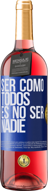 29,95 € Envío gratis | Vino Rosado Edición ROSÉ Ser como todos es no ser nadie Etiqueta Azul. Etiqueta personalizable Vino joven Cosecha 2024 Tempranillo