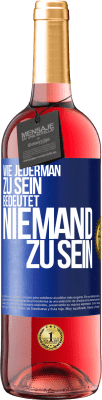 29,95 € Kostenloser Versand | Roséwein ROSÉ Ausgabe Wie jederman zu sein bedeutet niemand zu sein Blaue Markierung. Anpassbares Etikett Junger Wein Ernte 2024 Tempranillo