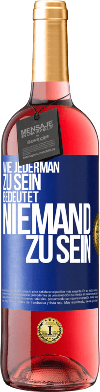 29,95 € Kostenloser Versand | Roséwein ROSÉ Ausgabe Wie jederman zu sein bedeutet niemand zu sein Blaue Markierung. Anpassbares Etikett Junger Wein Ernte 2023 Tempranillo