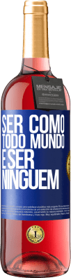 29,95 € Envio grátis | Vinho rosé Edição ROSÉ Ser como todo mundo é ser ninguém Etiqueta Azul. Etiqueta personalizável Vinho jovem Colheita 2025 Tempranillo