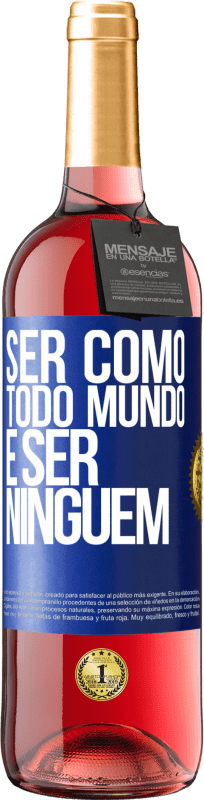 29,95 € Envio grátis | Vinho rosé Edição ROSÉ Ser como todo mundo é ser ninguém Etiqueta Azul. Etiqueta personalizável Vinho jovem Colheita 2024 Tempranillo